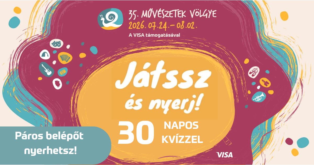 KÉPEZŐ: Játssz és nyerj! 30 napos kvíz a Művészetek Völgye páros belépőkért, a VISA támogatásával
